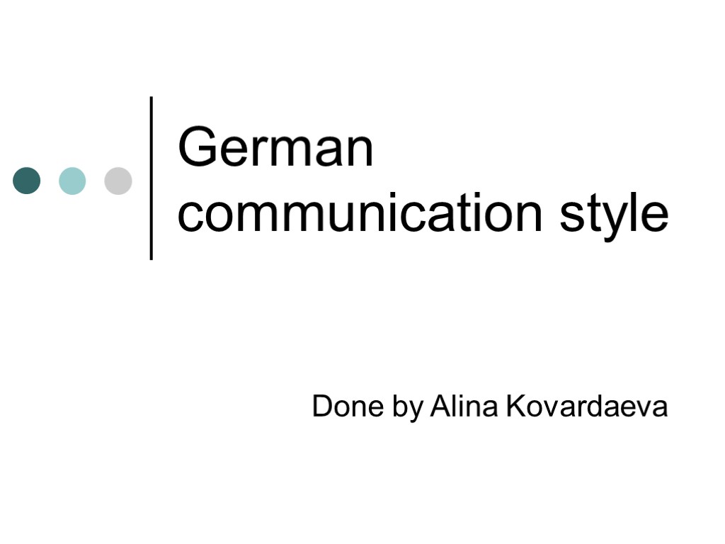 German communication style Done by Alina Kovardaeva